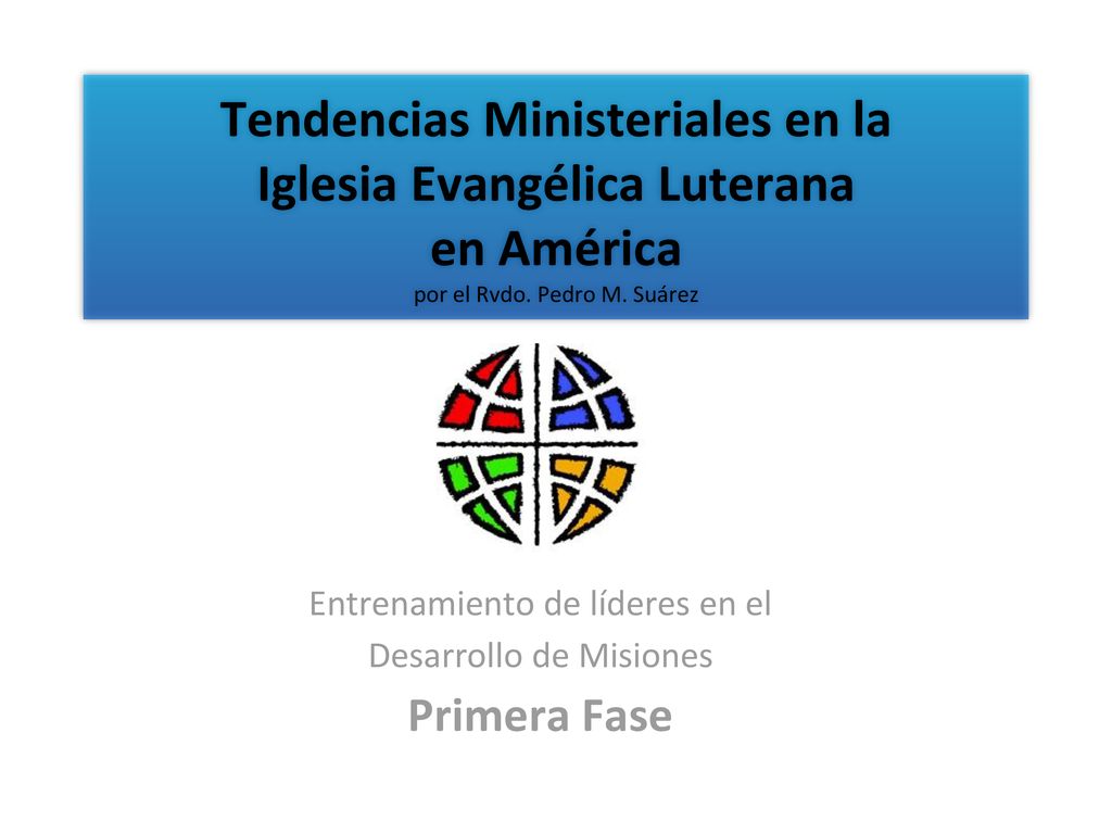 Tendencias Ministeriales en la Iglesia Evangélica Luterana en América por el Rvdo. Pedro M. Suárez