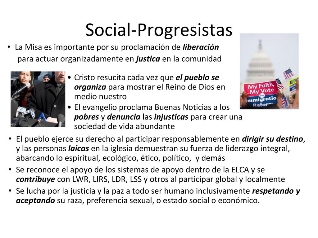 Social-Progresistas La Misa es importante por su proclamación de liberación. para actuar organizadamente en justica en la comunidad.