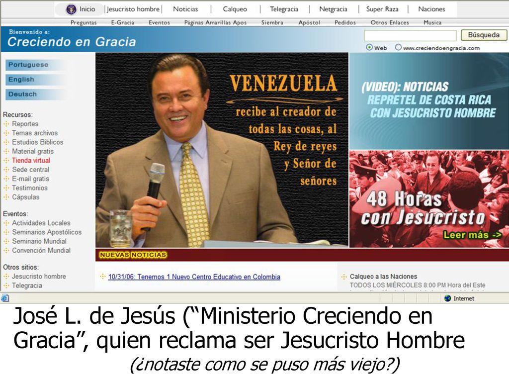 José L. de Jesús ( Ministerio Creciendo en Gracia , quien reclama ser Jesucristo Hombre
