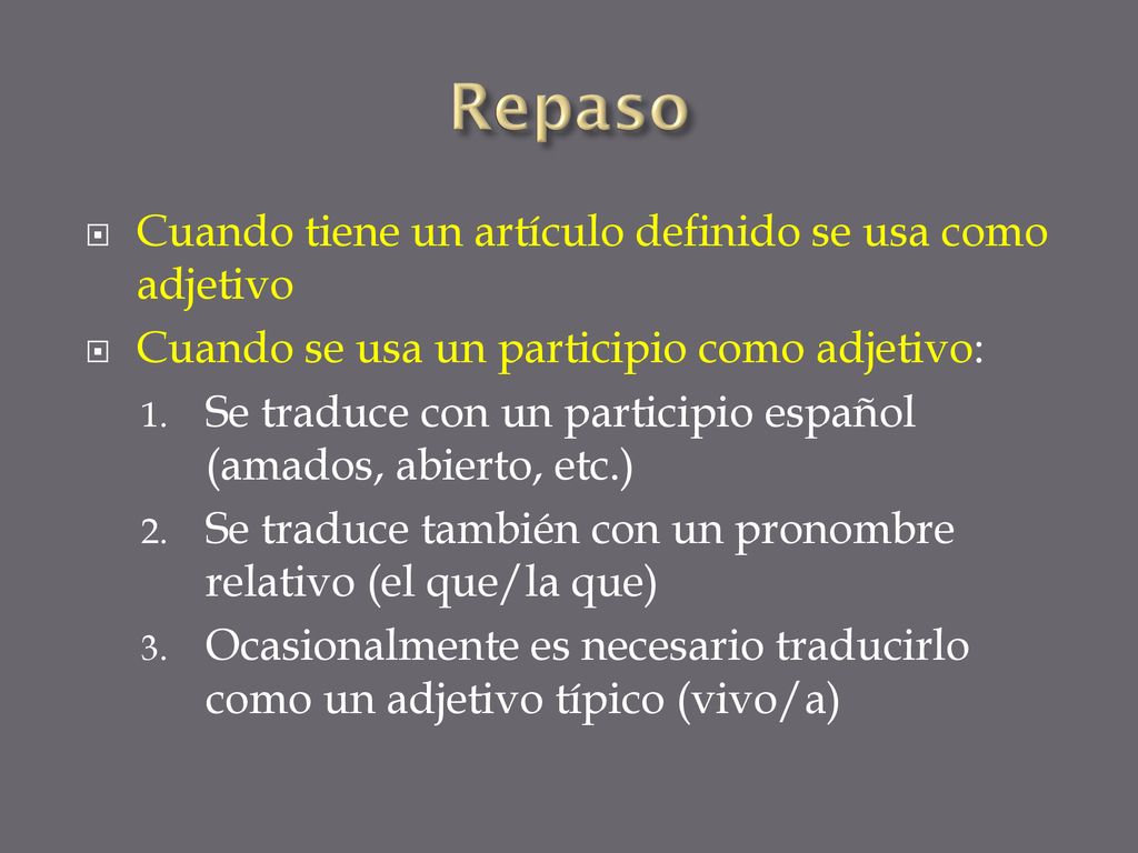 Repaso Cuando tiene un artículo definido se usa como adjetivo