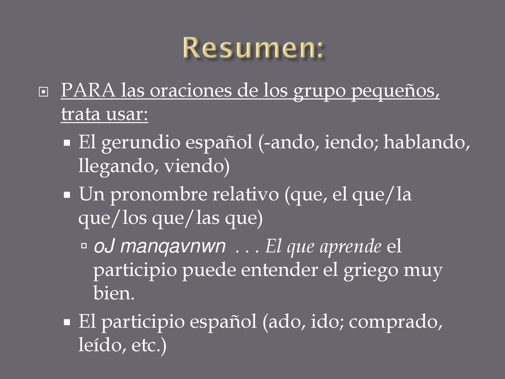 Resumen: PARA las oraciones de los grupo pequeños, trata usar: