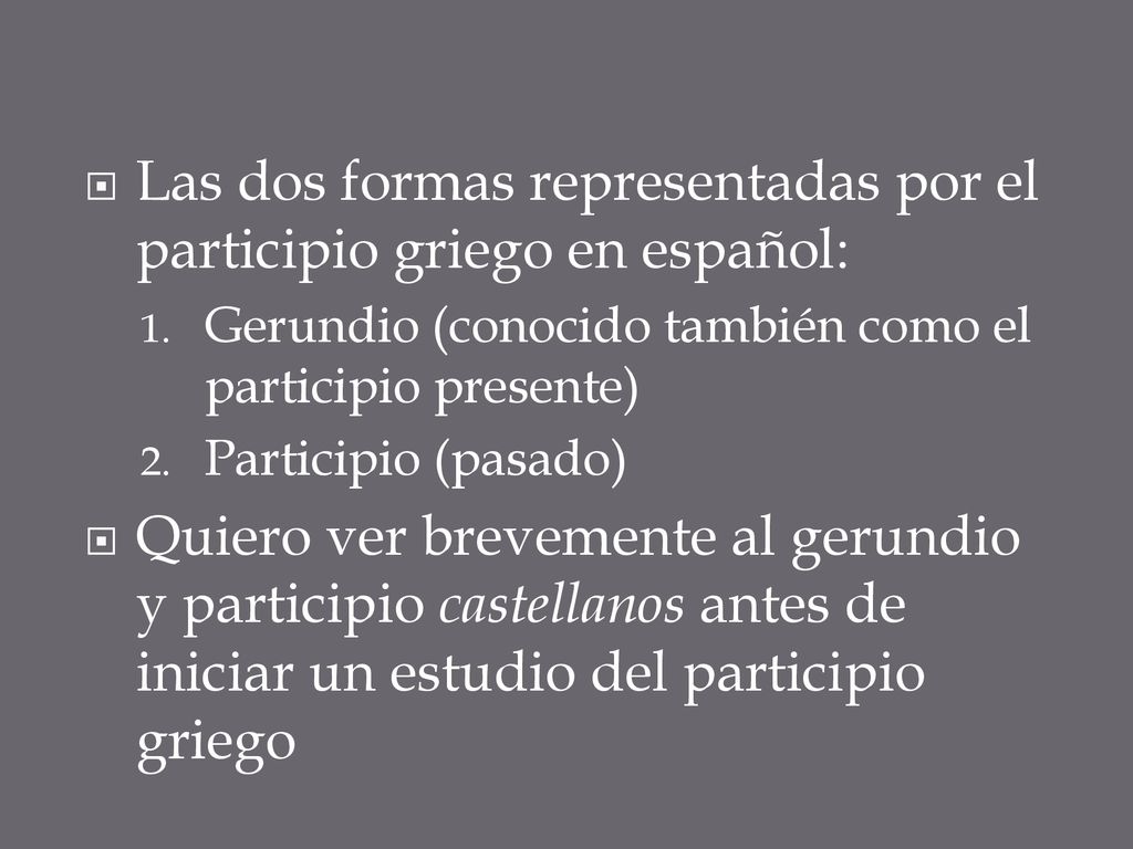 Las dos formas representadas por el participio griego en español: