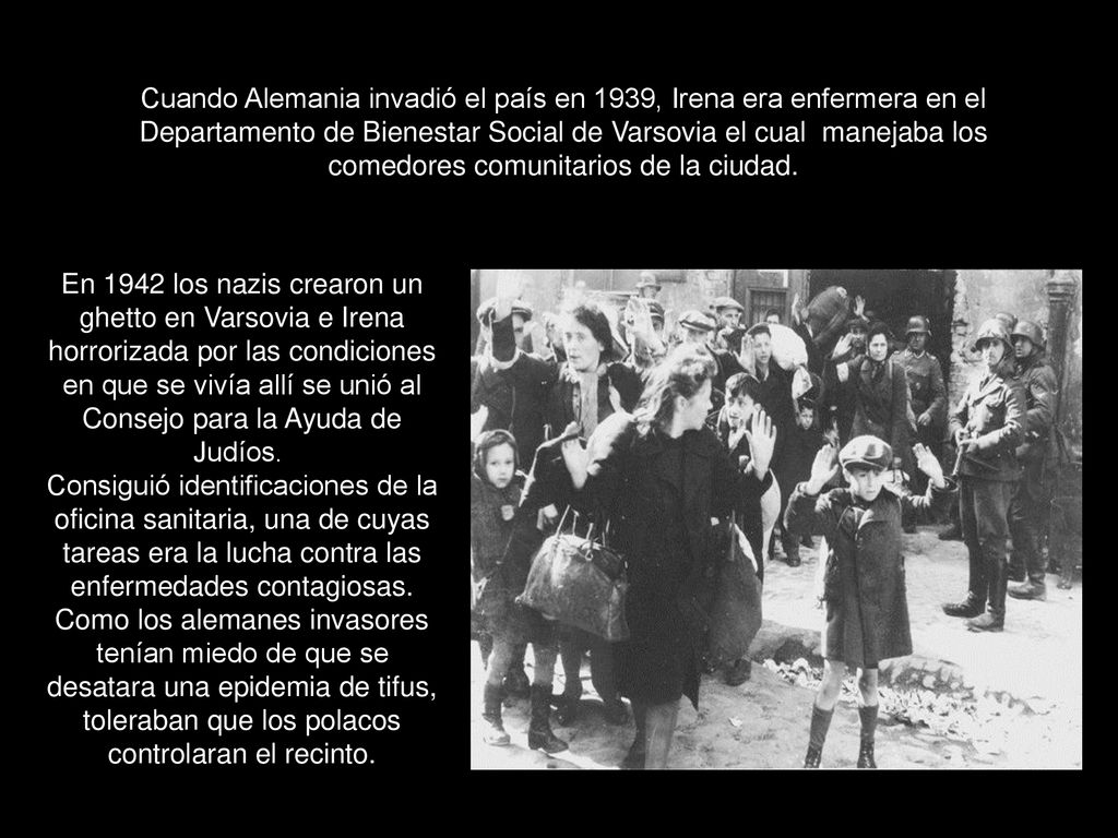 Cuando Alemania invadió el país en 1939, Irena era enfermera en el Departamento de Bienestar Social de Varsovia el cual manejaba los comedores comunitarios de la ciudad.