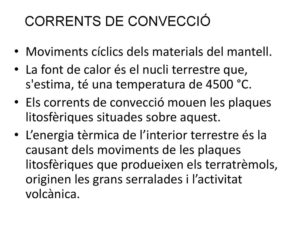 CORRENTS DE CONVECCIÓ Moviments cíclics dels materials del mantell.