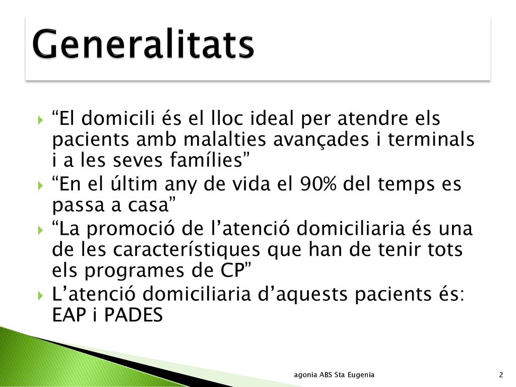 Generalitats El domicili és el lloc ideal per atendre els pacients amb malalties avançades i terminals i a les seves famílies