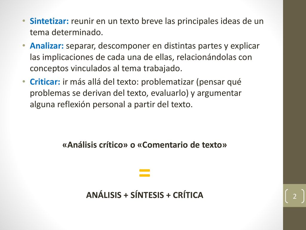 Sintetizar: reunir en un texto breve las principales ideas de un tema determinado.
