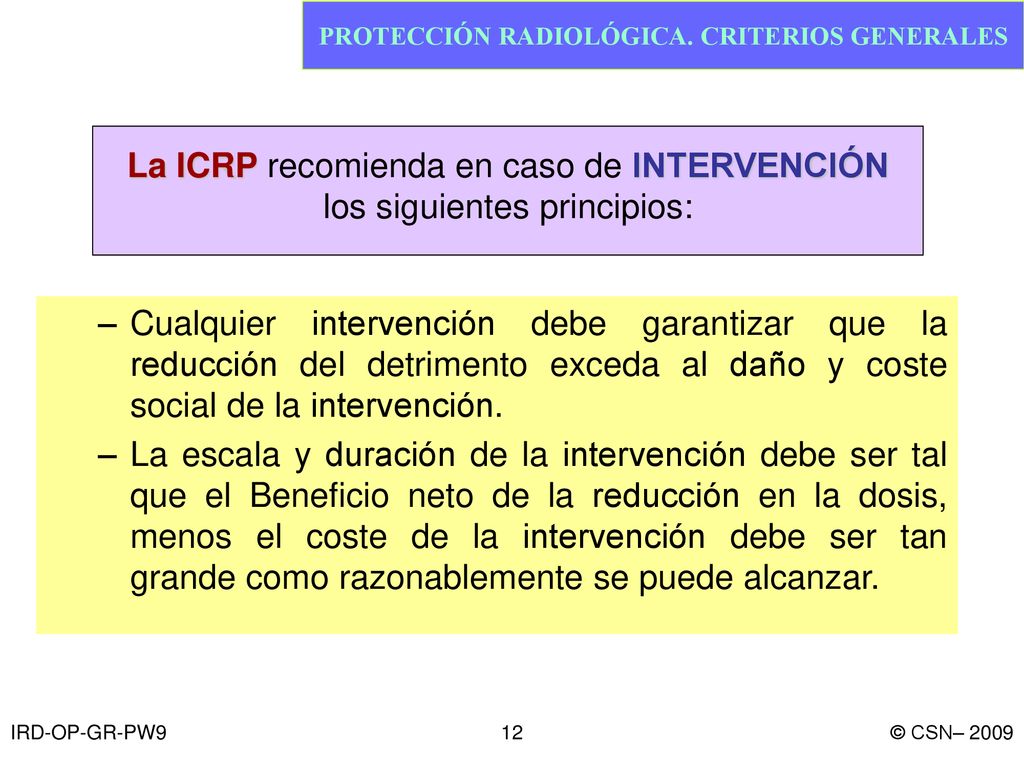 La ICRP recomienda en caso de INTERVENCIÓN los siguientes principios: