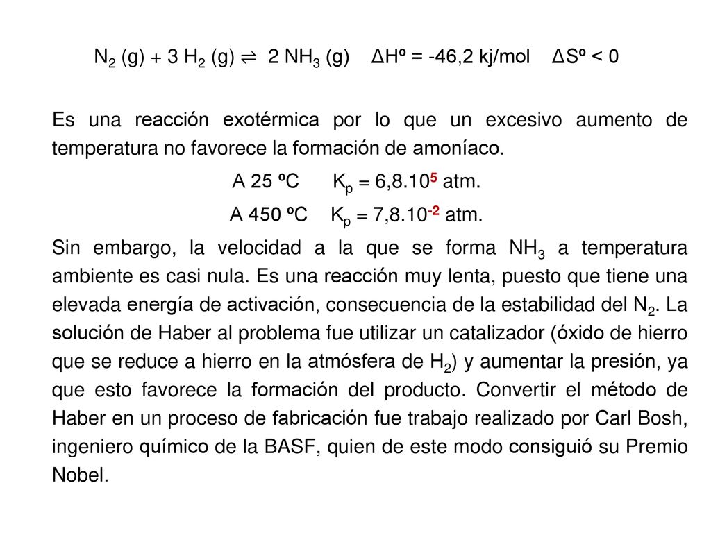 N2 (g) + 3 H2 (g) ⇌ 2 NH3 (g) ΔHº = -46,2 kj/mol ΔSº < 0