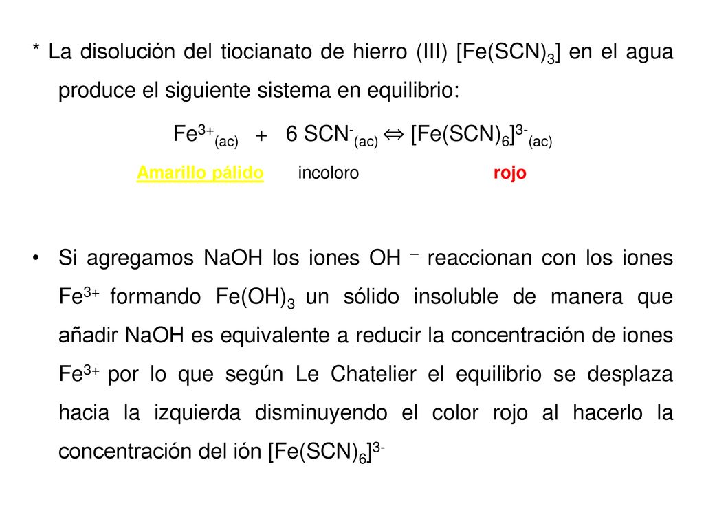 * La disolución del tiocianato de hierro (III) [Fe(SCN)3] en el agua produce el siguiente sistema en equilibrio: