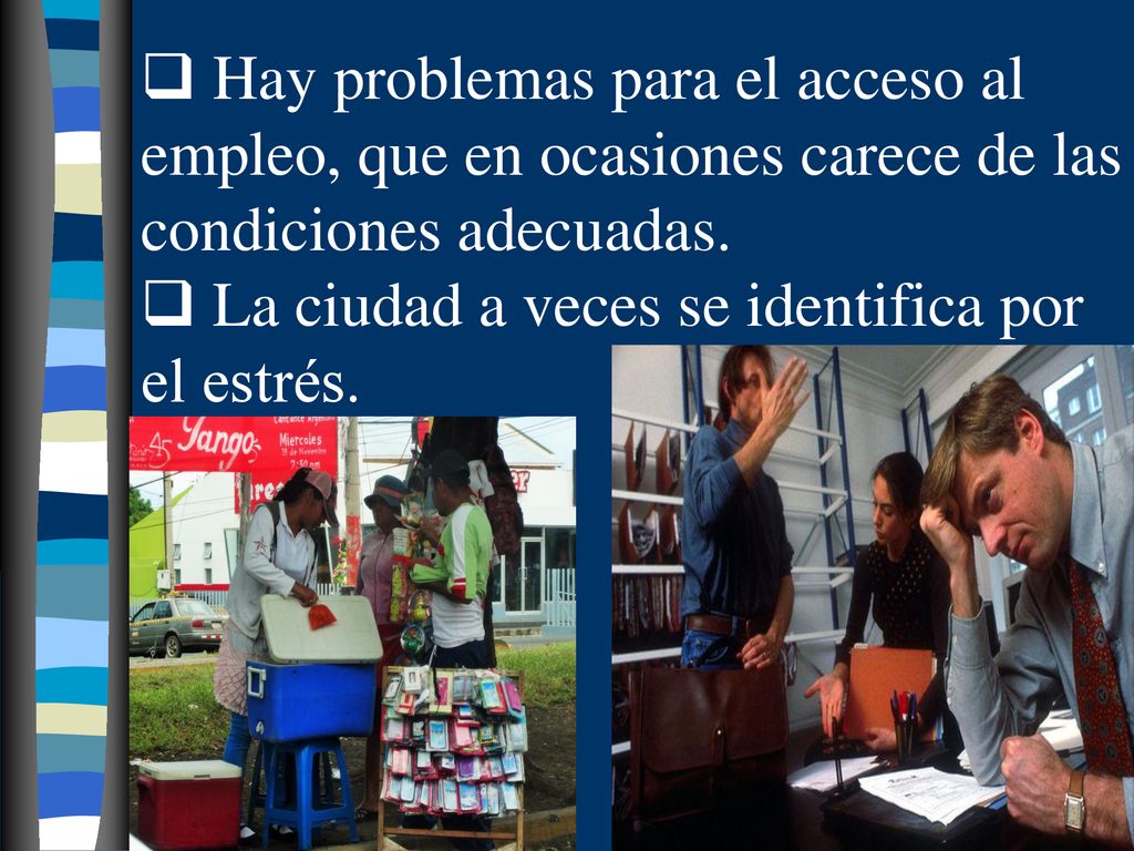 Hay problemas para el acceso al empleo, que en ocasiones carece de las condiciones adecuadas.