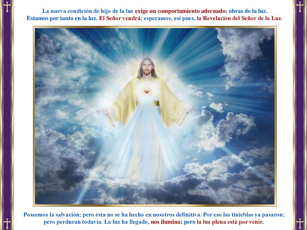 La nueva condición de hijo de la luz exige un comportamiento adecuado: obras de la luz.
