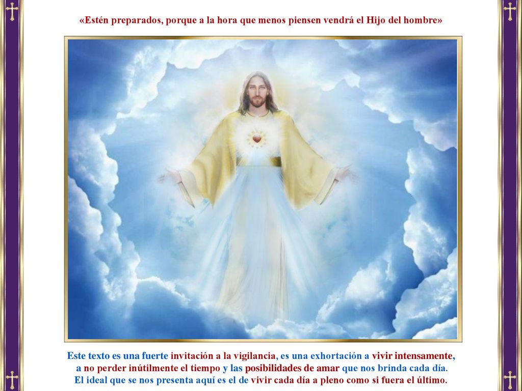 «Estén preparados, porque a la hora que menos piensen vendrá el Hijo del hombre»