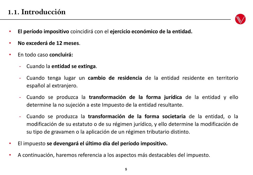 1.1. Introducción El período impositivo coincidirá con el ejercicio económico de la entidad. No excederá de 12 meses.