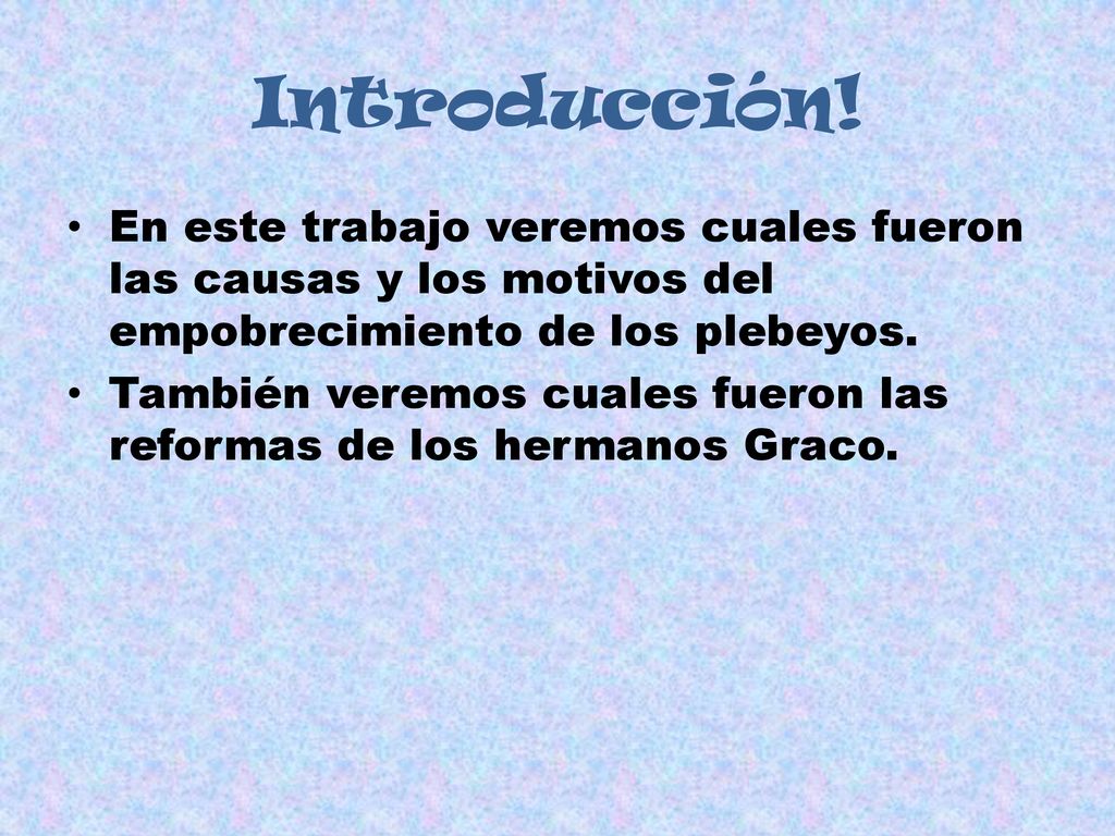 Introducción! En este trabajo veremos cuales fueron las causas y los motivos del empobrecimiento de los plebeyos.