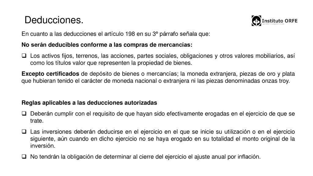 Deducciones. En cuanto a las deducciones el artículo 198 en su 3º párrafo señala que: No serán deducibles conforme a las compras de mercancías: