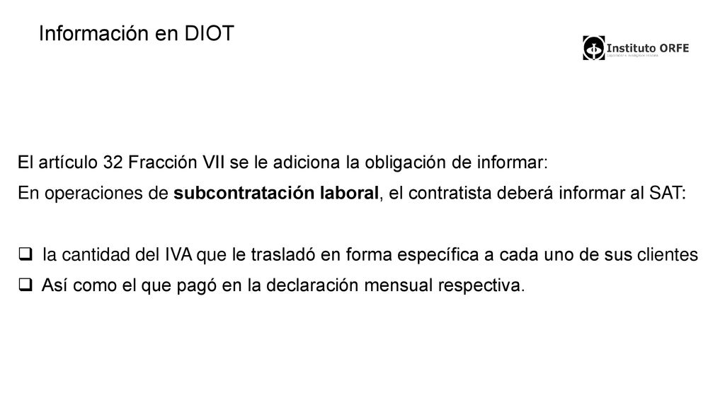 Información en DIOT El artículo 32 Fracción VII se le adiciona la obligación de informar: