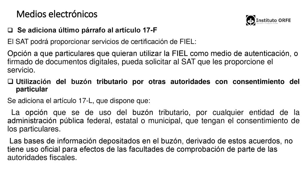 Medios electrónicos Se adiciona último párrafo al artículo 17-F. El SAT podrá proporcionar servicios de certificación de FIEL: