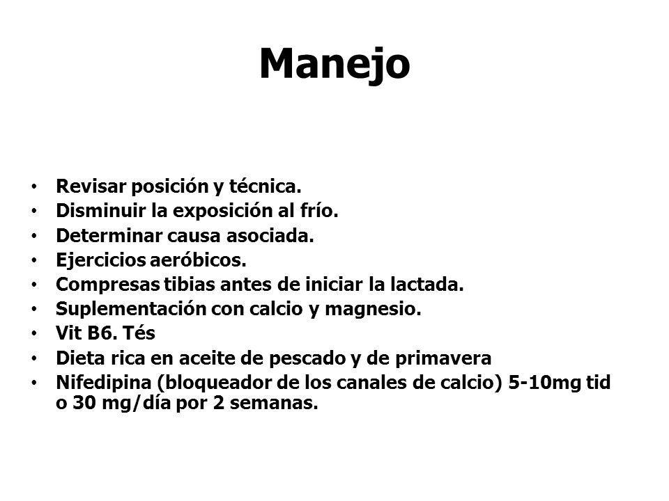 Manejo Revisar posición y técnica. Disminuir la exposición al frío.
