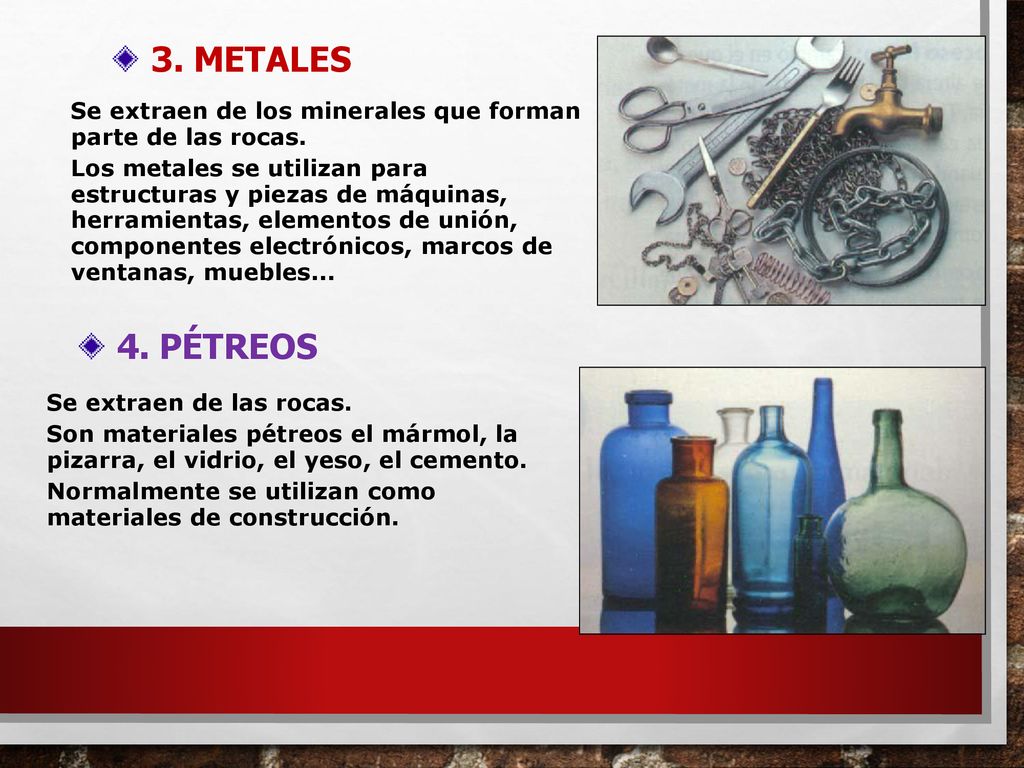 3. METALES Se extraen de los minerales que forman parte de las rocas.