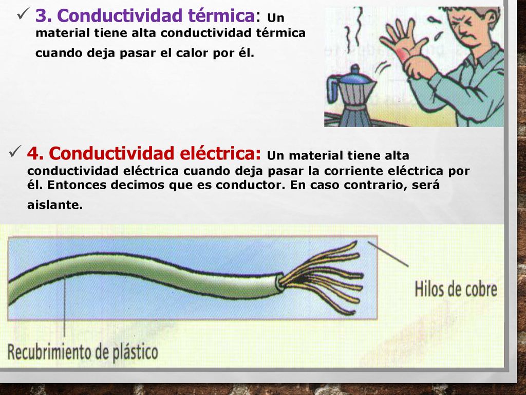 3. Conductividad térmica: Un material tiene alta conductividad térmica cuando deja pasar el calor por él.