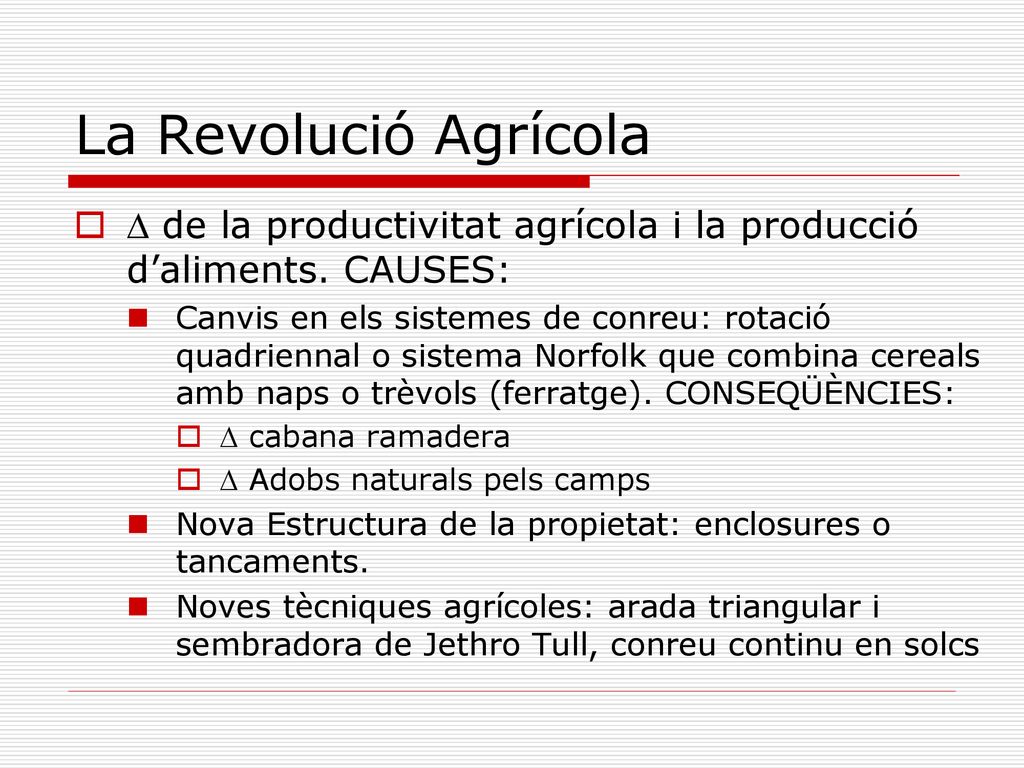 La Revolució Agrícola  de la productivitat agrícola i la producció d’aliments. CAUSES: