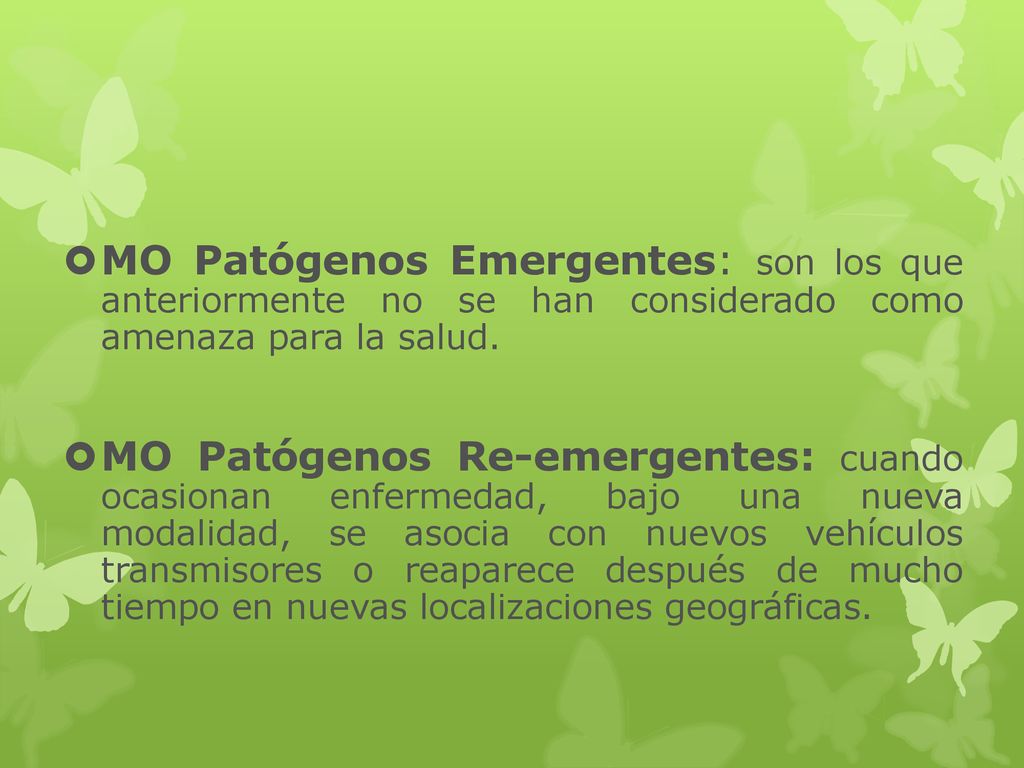 MO Patógenos Emergentes: son los que anteriormente no se han considerado como amenaza para la salud.