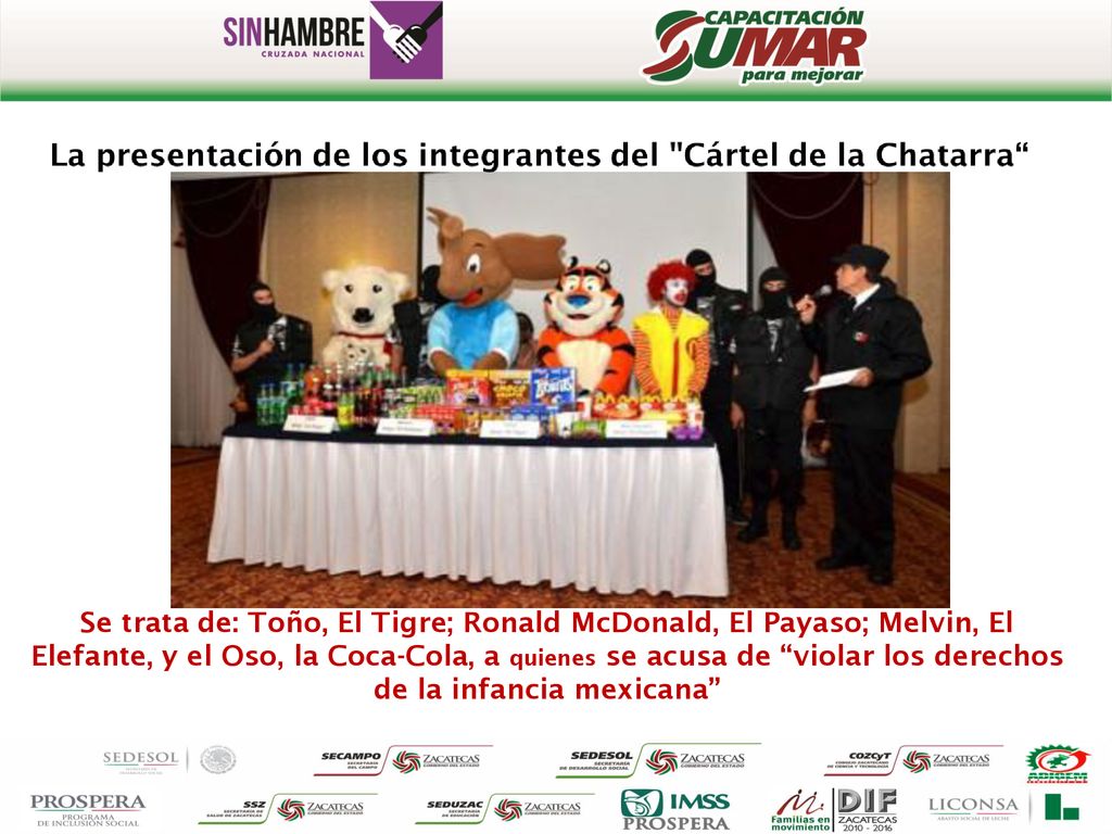 Se trata de: Toño, El Tigre; Ronald McDonald, El Payaso; Melvin, El Elefante, y el Oso, la Coca-Cola, a quienes se acusa de violar los derechos de la infancia mexicana