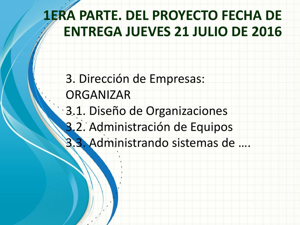 1ERA PARTE. DEL PROYECTO FECHA DE ENTREGA JUEVES 21 JULIO DE 2016