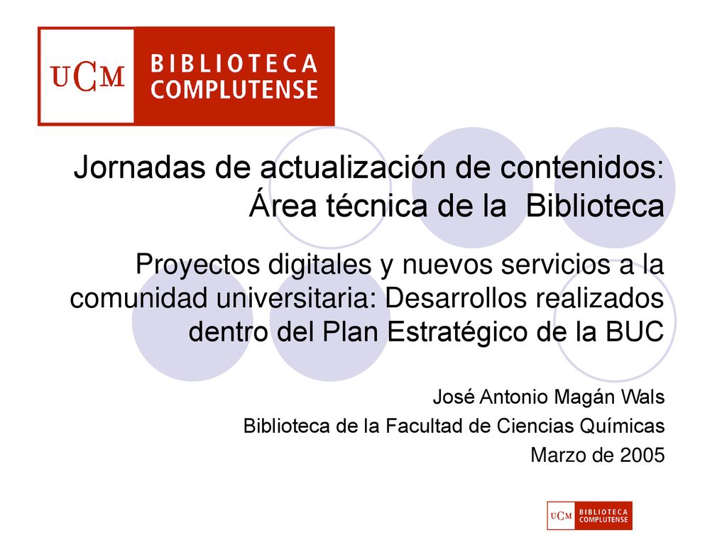 Jornadas de actualización de contenidos: Área técnica de la Biblioteca Proyectos digitales y nuevos servicios a la comunidad universitaria: Desarrollos realizados dentro del Plan Estratégico de la BUC