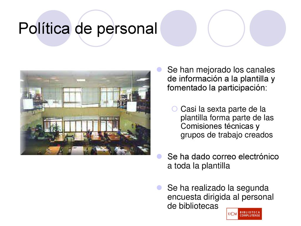 Política de personal Se han mejorado los canales de información a la plantilla y fomentado la participación: