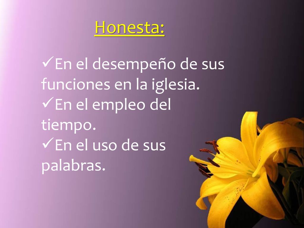 Honesta: En el desempeño de sus funciones en la iglesia.