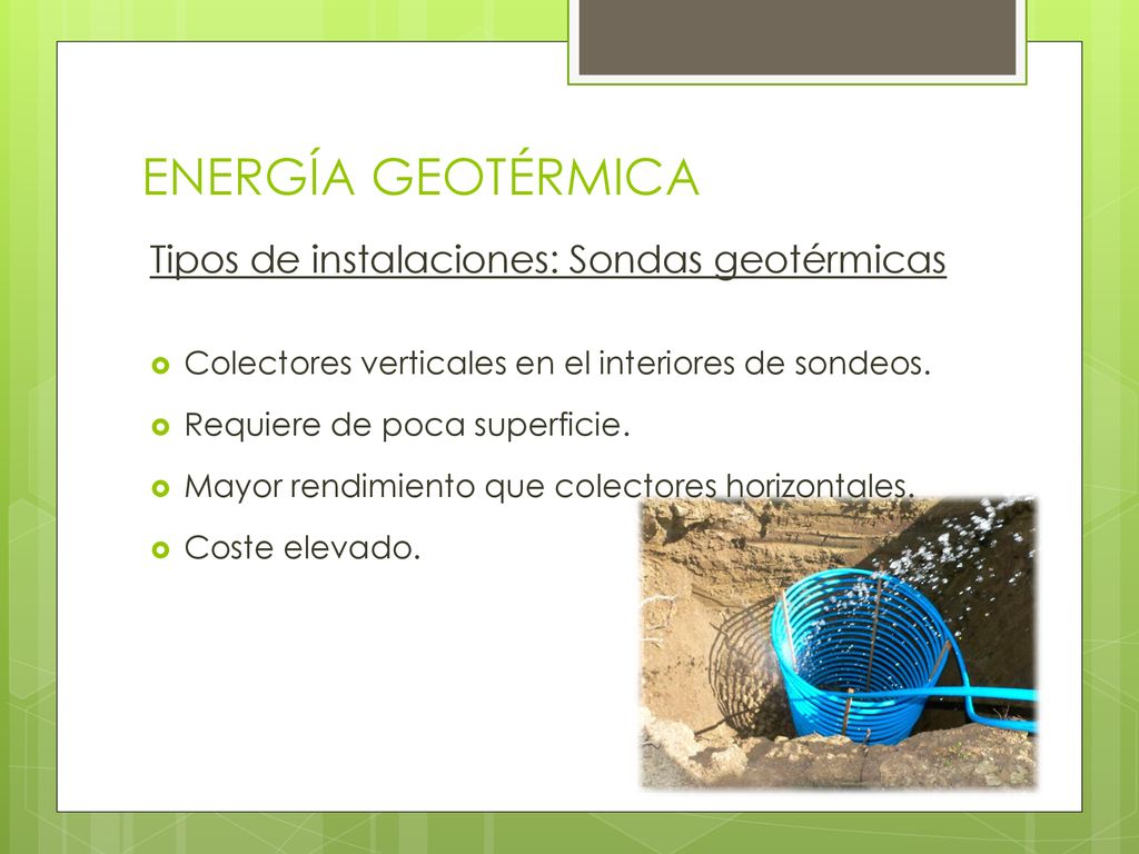 ENERGÍA GEOTÉRMICA Tipos de instalaciones: Sondas geotérmicas