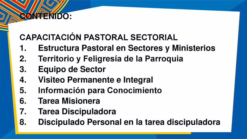 CONTENIDO: CAPACITACIÓN PASTORAL SECTORIAL. 1. Estructura Pastoral en Sectores y Ministerios. 2. Territorio y Feligresía de la Parroquia.