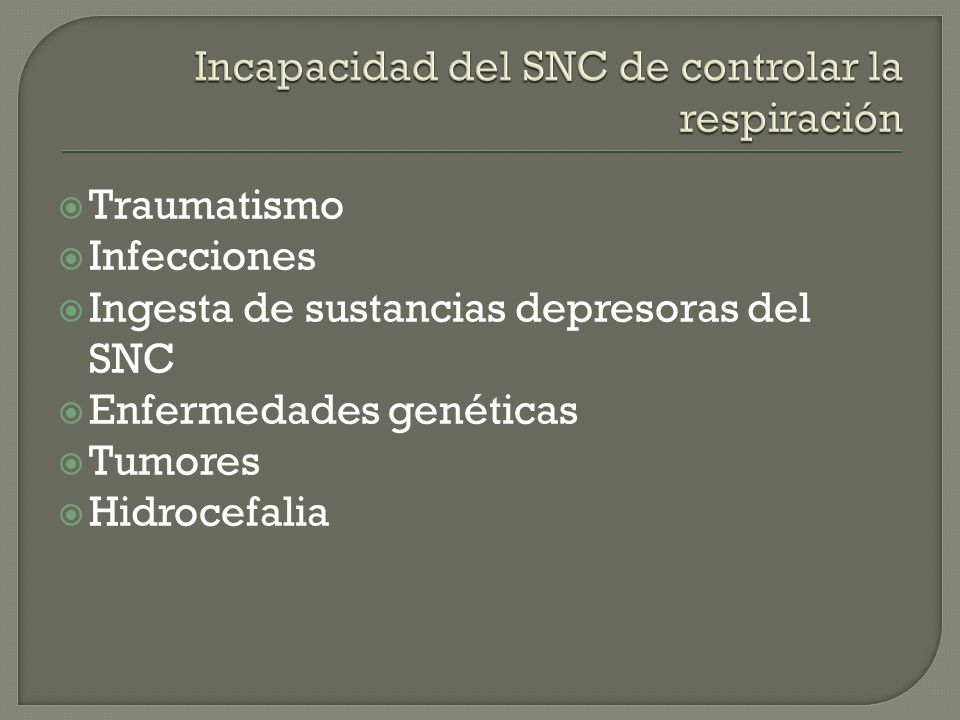Incapacidad del SNC de controlar la respiración
