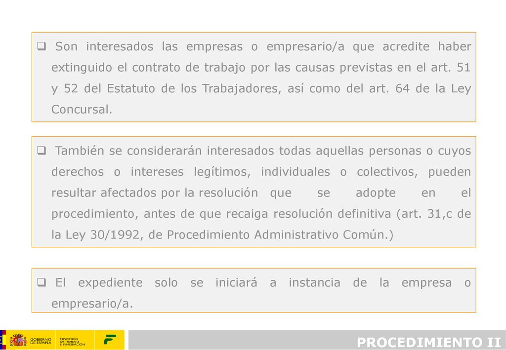 Son interesados las empresas o empresario/a que acredite haber extinguido el contrato de trabajo por las causas previstas en el art. 51 y 52 del Estatuto de los Trabajadores, así como del art. 64 de la Ley Concursal.