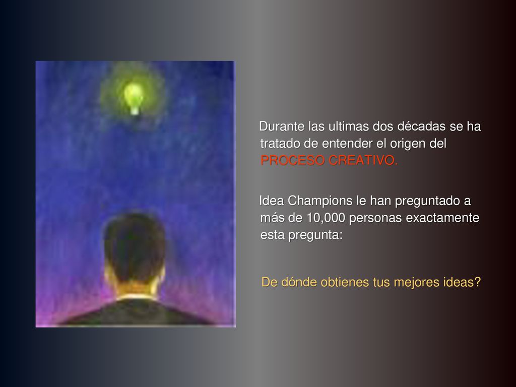 Durante las ultimas dos décadas se ha tratado de entender el origen del PROCESO CREATIVO.