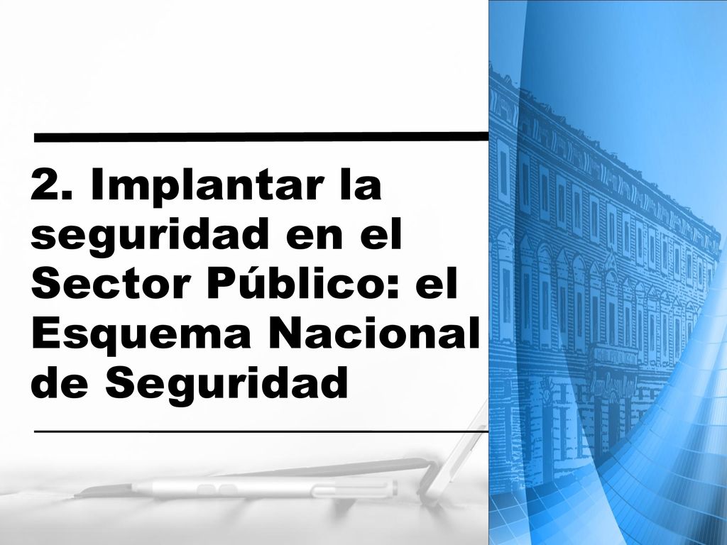 2. Implantar la seguridad en el Sector Público: el Esquema Nacional de Seguridad
