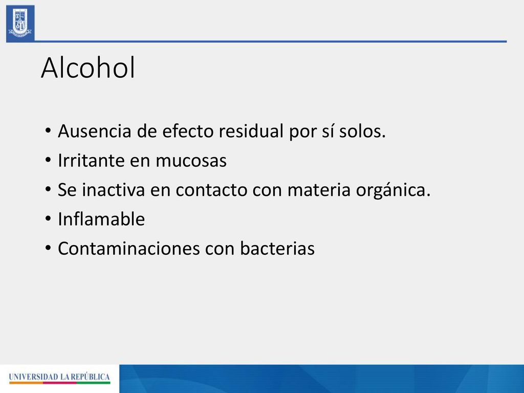 Alcohol Ausencia de efecto residual por sí solos. Irritante en mucosas