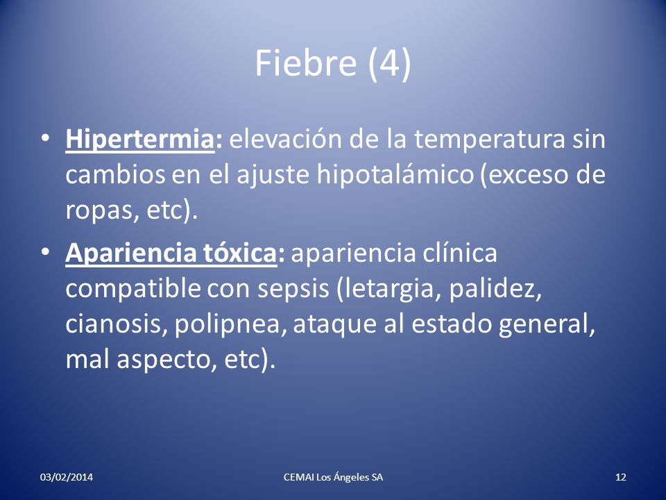 Fiebre (4) Hipertermia: elevación de la temperatura sin cambios en el ajuste hipotalámico (exceso de ropas, etc).