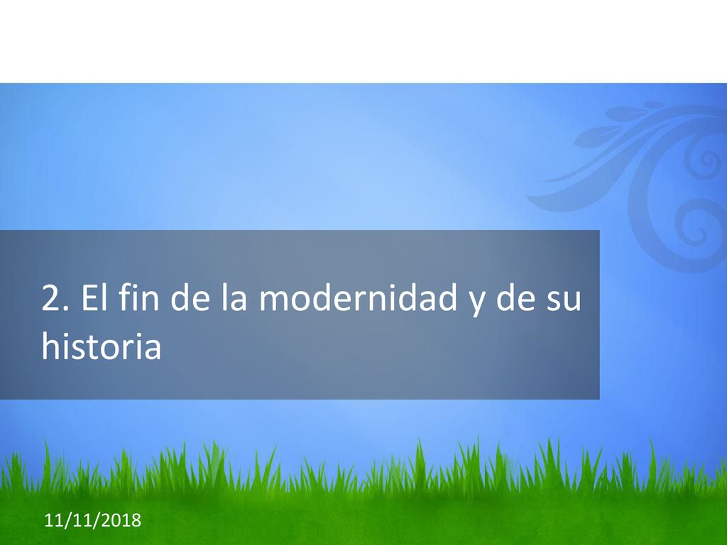 2. El fin de la modernidad y de su historia