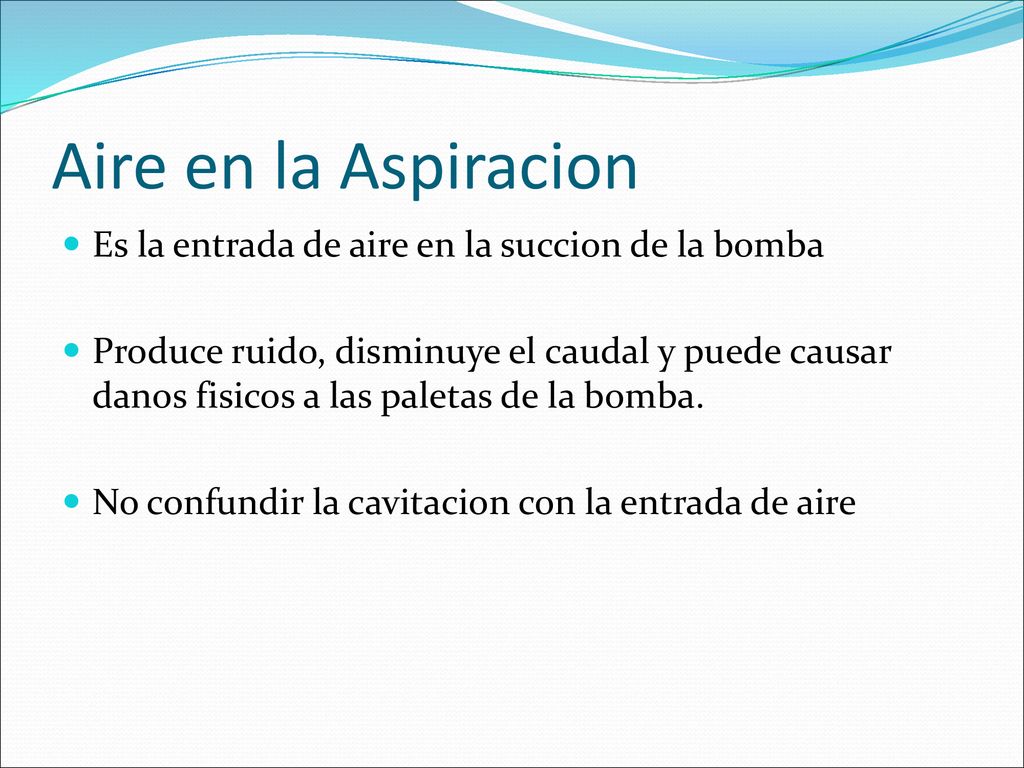 Aire en la Aspiracion Es la entrada de aire en la succion de la bomba