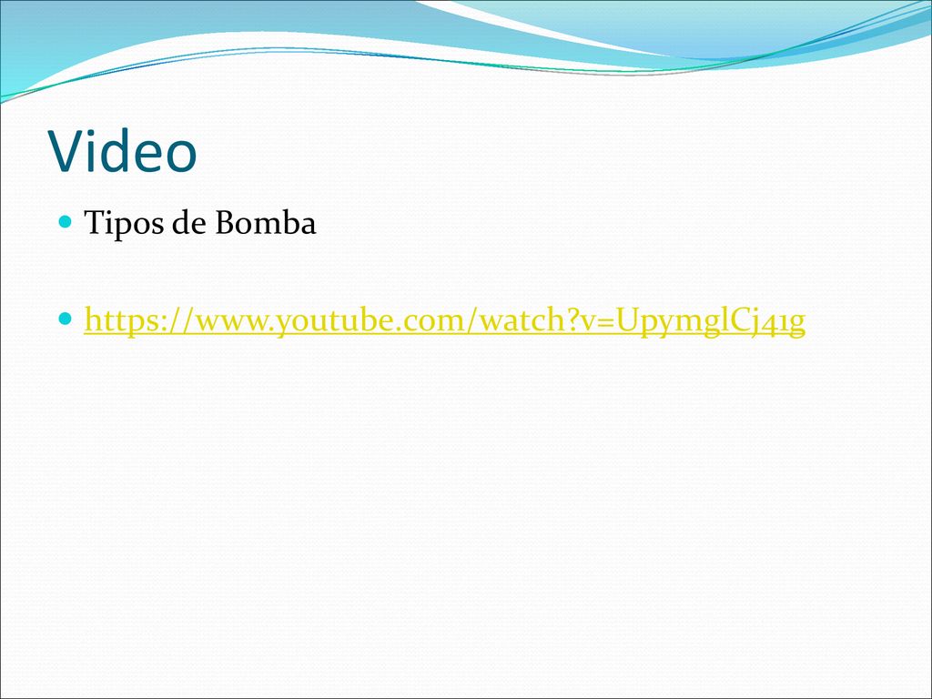 Video Tipos de Bomba   v=UpymglCj41g