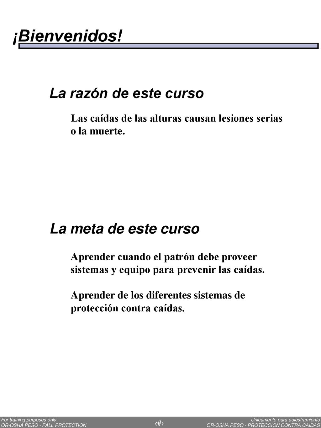 ¡Bienvenidos! La razón de este curso La meta de este curso