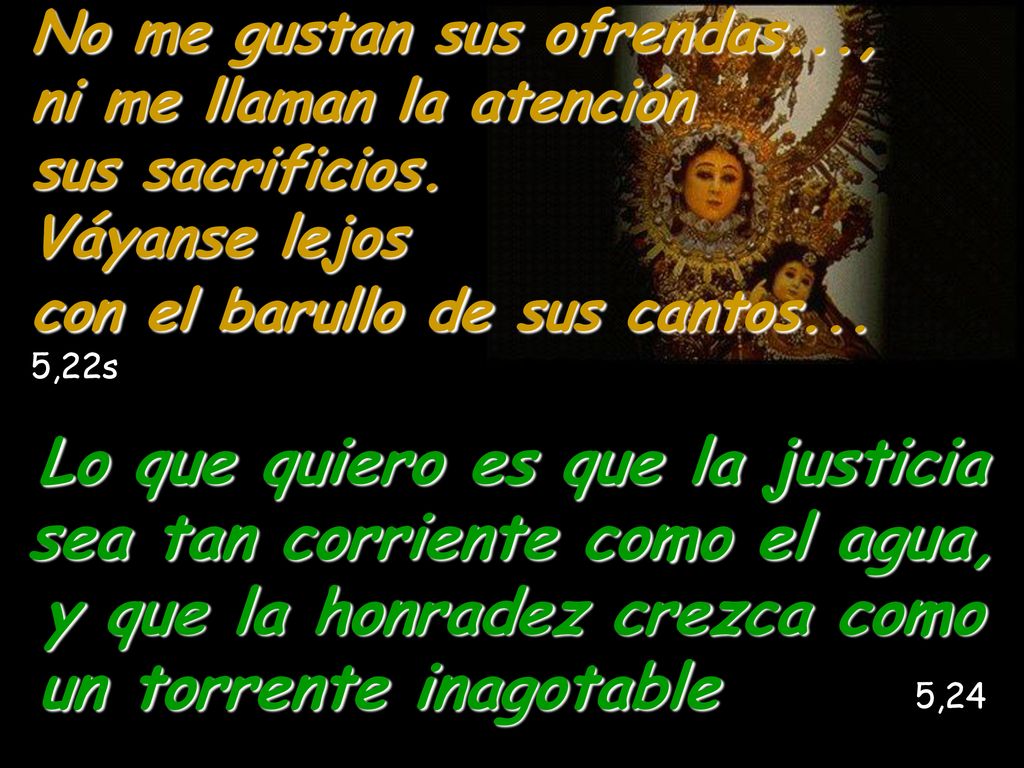 No me gustan sus ofrendas. , ni me llaman la atención sus sacrificios