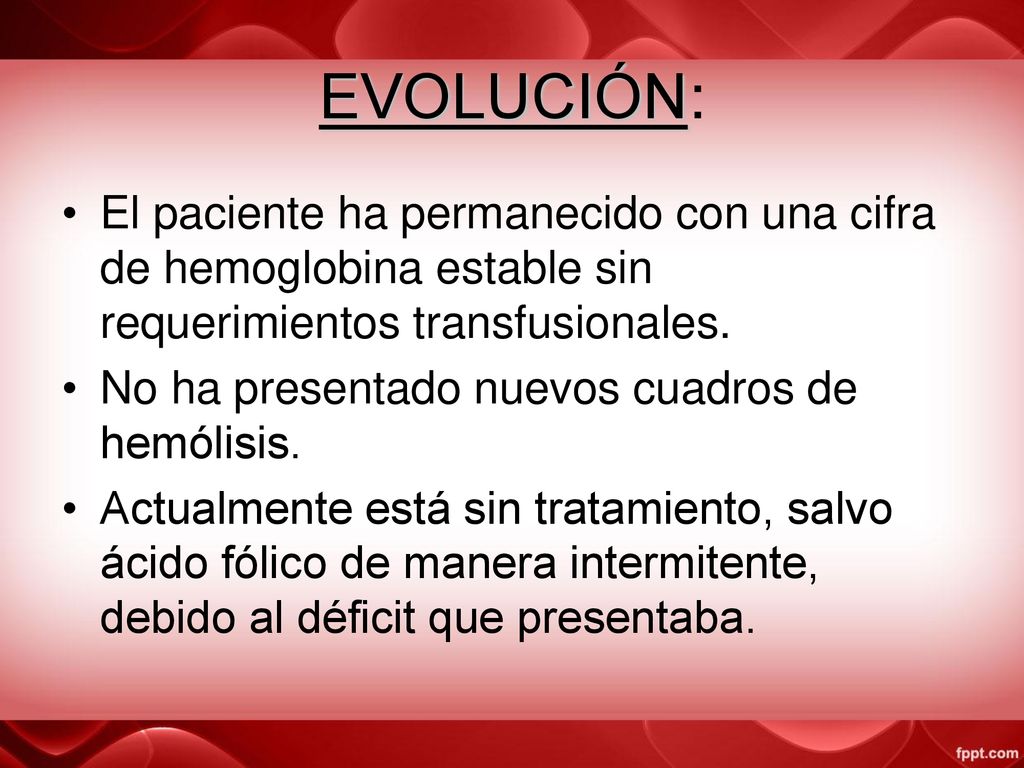 EVOLUCIÓN: El paciente ha permanecido con una cifra de hemoglobina estable sin requerimientos transfusionales.