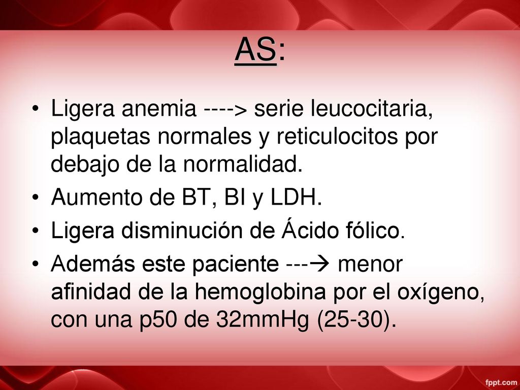 AS: Ligera anemia ----> serie leucocitaria, plaquetas normales y reticulocitos por debajo de la normalidad.