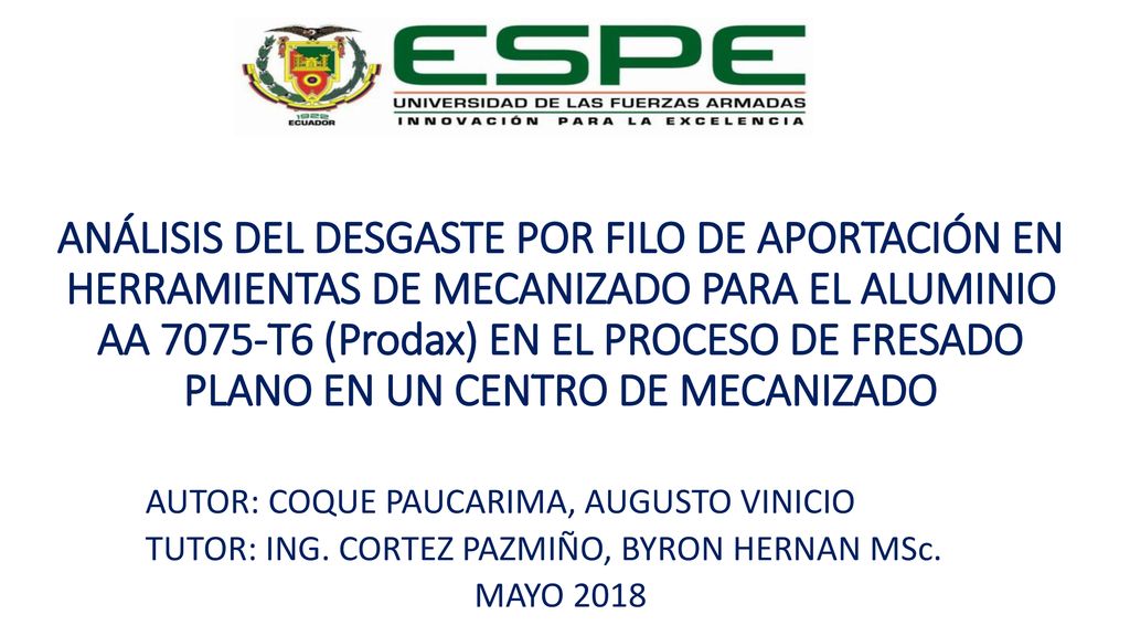 ANÁLISIS DEL DESGASTE POR FILO DE APORTACIÓN EN HERRAMIENTAS DE MECANIZADO PARA EL ALUMINIO AA 7075-T6 (Prodax) EN EL PROCESO DE FRESADO PLANO EN UN CENTRO DE MECANIZADO