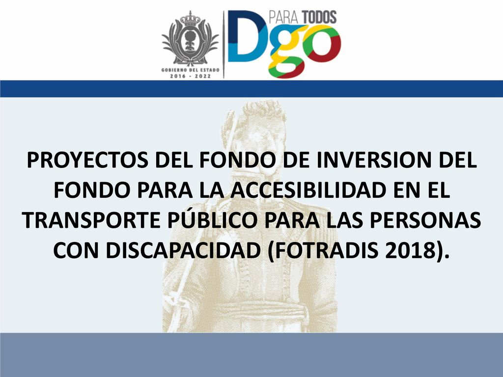 PROYECTOS DEL FONDO DE INVERSION DEL FONDO PARA LA ACCESIBILIDAD EN EL TRANSPORTE PÚBLICO PARA LAS PERSONAS CON DISCAPACIDAD (FOTRADIS 2018).
