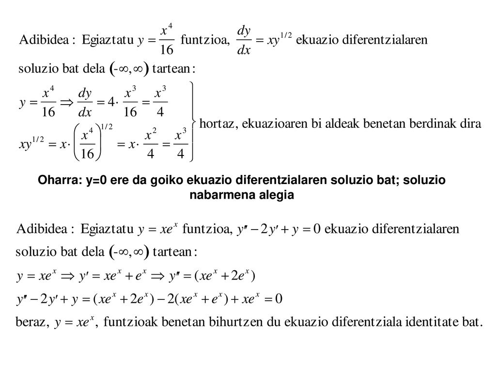 Oharra: y=0 ere da goiko ekuazio diferentzialaren soluzio bat; soluzio nabarmena alegia