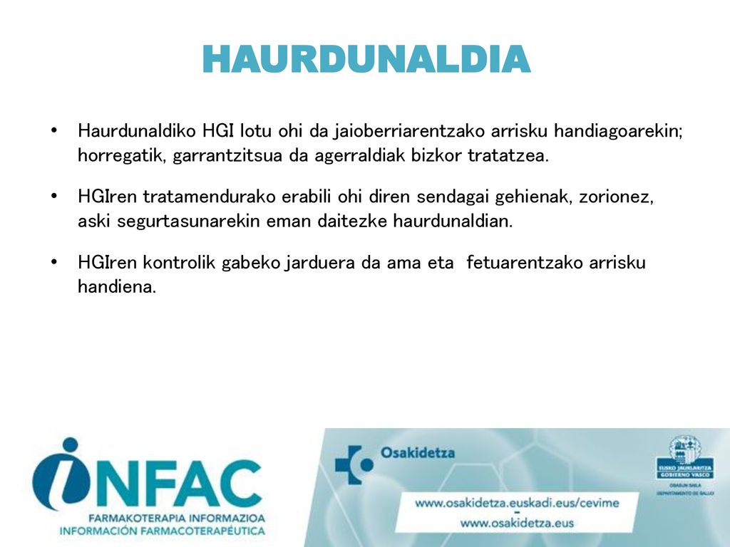 HAURDUNALDIA Haurdunaldiko HGI lotu ohi da jaioberriarentzako arrisku handiagoarekin; horregatik, garrantzitsua da agerraldiak bizkor tratatzea.